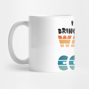 i can bring you in warm or cold Mug